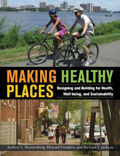 Cover image for Making Healthy Places: Designing and Building for Health, Well-being, and Sustainability