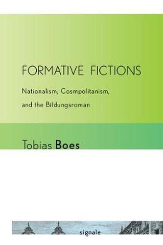 Cover image for Formative Fictions: Nationalism, Cosmopolitanism, and the  Bildungsroman