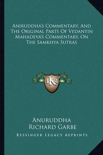 Cover image for Aniruddha's Commentary, and the Original Parts of Vedantin Mahadeva's Commentary, on the Samkhya Sutras