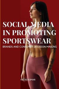 Cover image for Influence of Social Media in Promoting Sportswear Brands and Consumer Decision Making