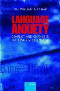 Cover image for Language Anxiety: Conflict and Change in the History of English