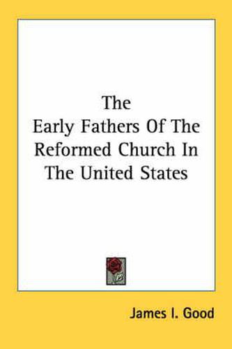 Cover image for The Early Fathers of the Reformed Church in the United States