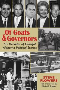 Cover image for Of Goats & Governors: Six Decades of Colorful Alabama Political Stories