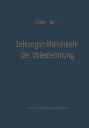 Cover image for Zahlungsmittelverkehr Der Unternehmung: Eine Betriebswirtschaftliche Analyse Der Inlandischen Zahlungsmittel Und Ihrer Bewegungen