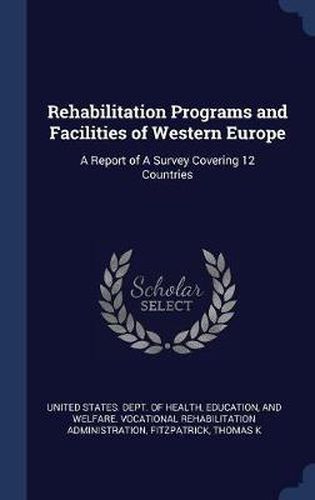 Cover image for Rehabilitation Programs and Facilities of Western Europe: A Report of a Survey Covering 12 Countries