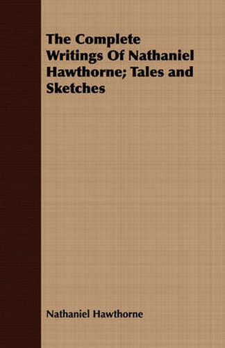 Cover image for The Complete Writings of Nathaniel Hawthorne; Tales and Sketches