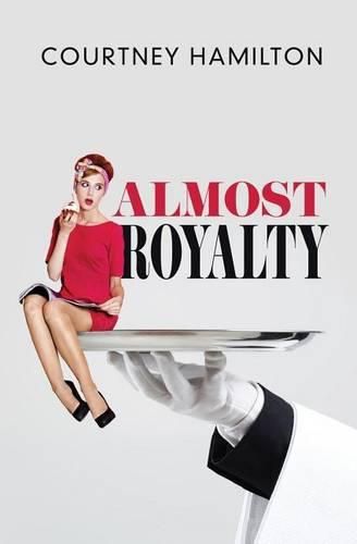 Cover image for Almost Royalty: A Romantic Comedy...of Sorts