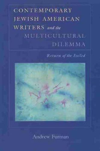 Contemporary Jewish American Writers and the Multicultural Dilemma: Return of the Exiled