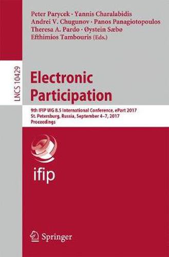 Cover image for Electronic Participation: 9th IFIP WG 8.5 International Conference, ePart 2017, St. Petersburg, Russia, September 4-7, 2017, Proceedings