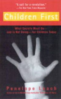 Cover image for Children First: What Society Must Do--and is Not Doing--for Children Today