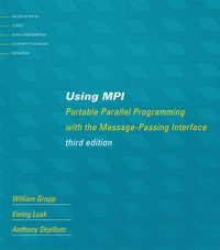 Cover image for Using MPI: Portable Parallel Programming with the Message-Passing Interface