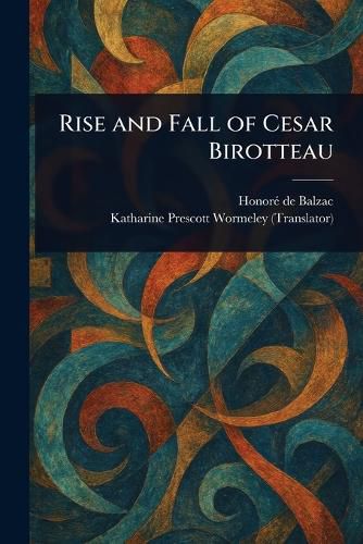Cover image for Rise and Fall of Cesar Birotteau