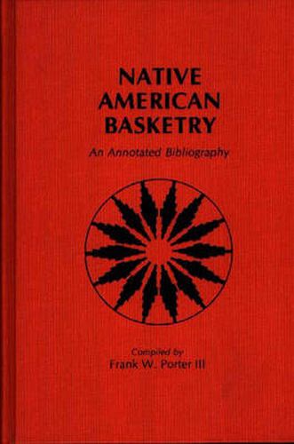 Cover image for Native American Basketry: An Annotated Bibliography