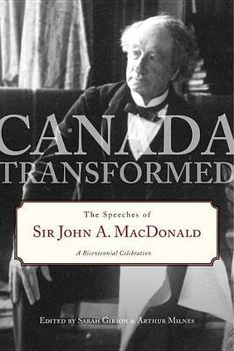 Cover image for Canada Transformed: The Speeches of Sir John A. Macdonald