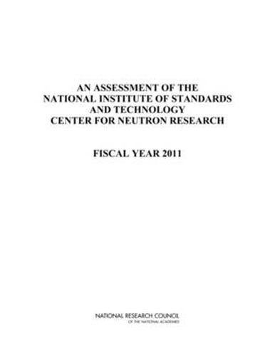 An Assessment of the National Institute of Standards and Technology Center for Neutron Research: Fiscal Year 2011