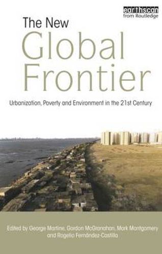 Cover image for The New Global Frontier: Urbanization, Poverty and Environment in the 21st Century