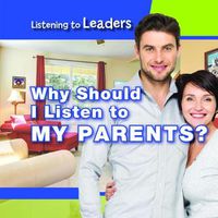 Cover image for Why Should I Listen to My Parents?