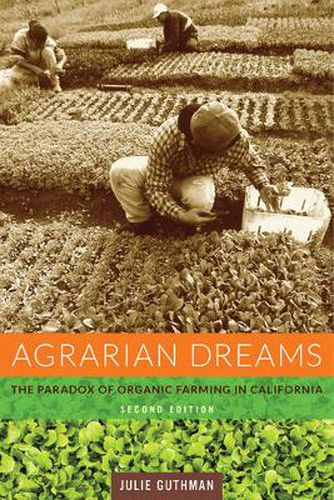 Cover image for Agrarian Dreams: The Paradox of Organic Farming in California