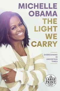 Cover image for The Light We Carry: Overcoming in Uncertain Times