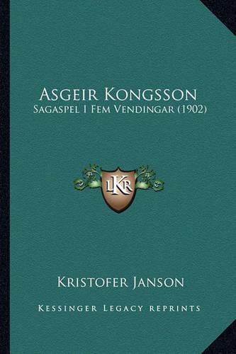 Asgeir Kongsson: Sagaspel I Fem Vendingar (1902)