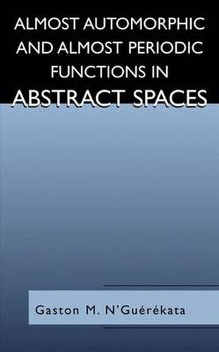 Cover image for Almost Automorphic and Almost Periodic Functions in Abstract Spaces