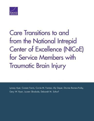 Cover image for Care Transitions to and from the National Intrepid Center of Excellence (Nicoe) for Service Members with Traumatic Brain Injury