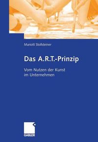 Cover image for Das A.R.T.-Prinzip: Vom Nutzen der Kunst im Unternehmen