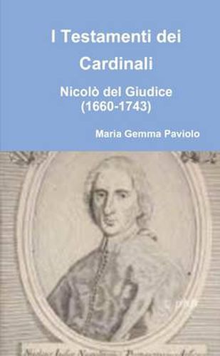 I Testamenti dei Cardinali: Nicolo del Giudice (1660-1743)