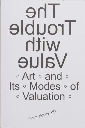 The Trouble with Value: Arts and Its Modes of Valuation