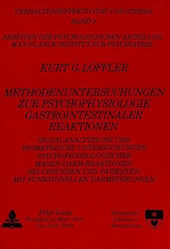 Methodenuntersuchungen Zur Psychophysiologie Gastrointestinaler Reaktionen: Signalanalytische Und Biometrische Untersuchungen Psychophysiologischer Magen-Darm-Reaktionen Bei Gesunden Und Patienten Mit Funktionellen Darmstoerungen