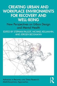 Cover image for Creating Urban and Workplace Environments for Recovery and Well-being