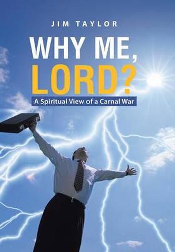 Why Me, Lord?: A Spiritual View of a Carnal War