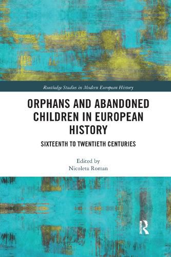 Cover image for Orphans and Abandoned Children in European History: Sixteenth to Twentieth Centuries