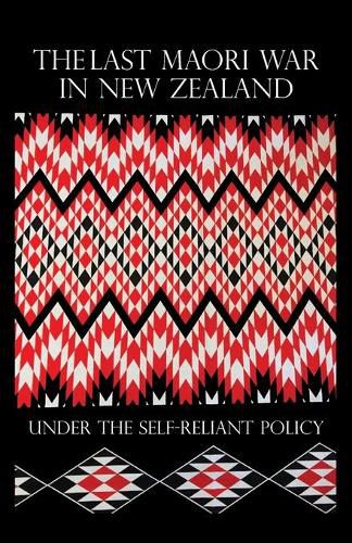 Cover image for The Last Maori War in New Zealand Under the Self-Reliant Policy