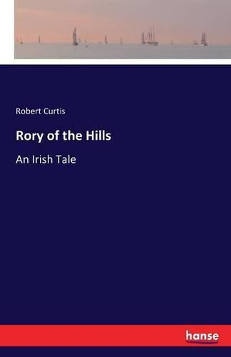 Cover image for Rory of the Hills: An Irish Tale