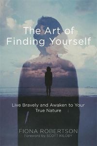 Cover image for The Art of Finding Yourself: Live Bravely and Awaken to Your True Nature