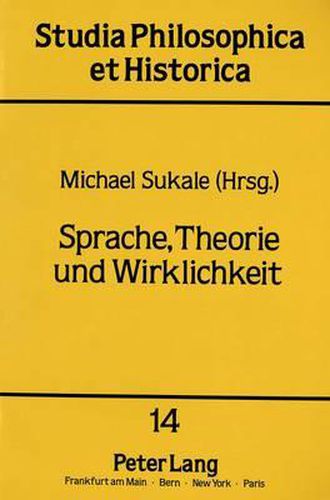 Sprache, Theorie Und Wirklichkeit: Herausgegeben Von Michael Sukale