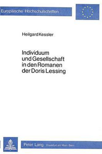 Individuum Und Gesellschaft in Den Romanen Der Doris Lessing: Zum Kontroversen Wandel Eines Werkes