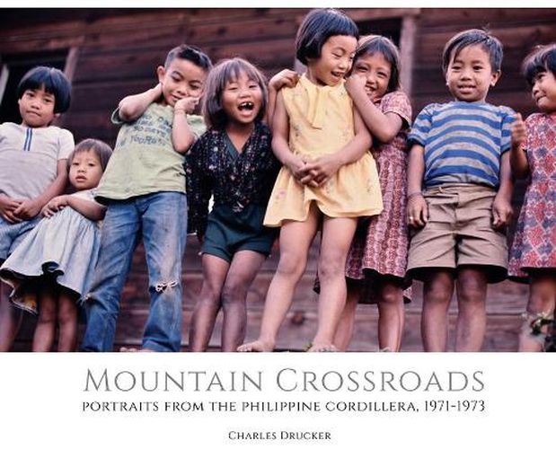 Cover image for Mountain Crossroads: Portraits from the Philippine Cordillera, 1971-73