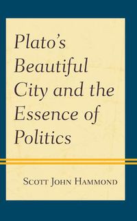 Cover image for Plato's Beautiful City and the Essence of Politics