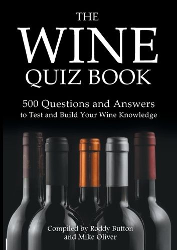 Cover image for The Wine Quiz Book: 500 Questions and Answers to Test and Build Your Wine Knowledge