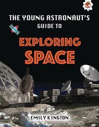 Cover image for The Young Astronaut's Guide to Exploring Space