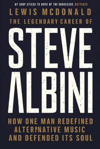 Cover image for The Legendary Career of Steve Albini