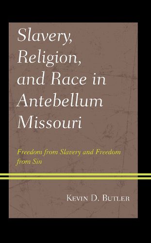 Cover image for Slavery, Religion, and Race in Antebellum Missouri