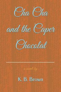 Cover image for Cha Cha and the Caper Chocolat