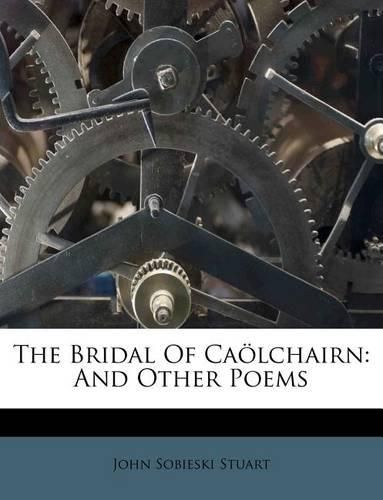 Cover image for The Bridal of CA Lchairn: And Other Poems