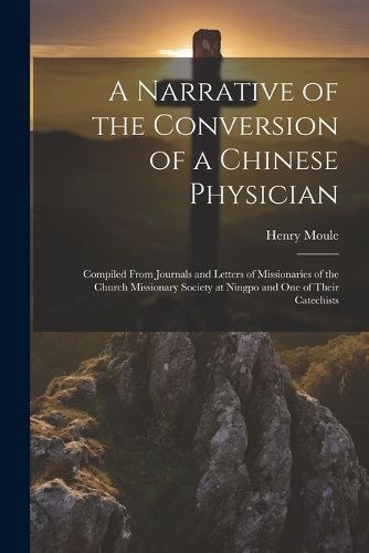 Cover image for A Narrative of the Conversion of a Chinese Physician