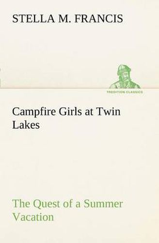 Cover image for Campfire Girls at Twin Lakes The Quest of a Summer Vacation