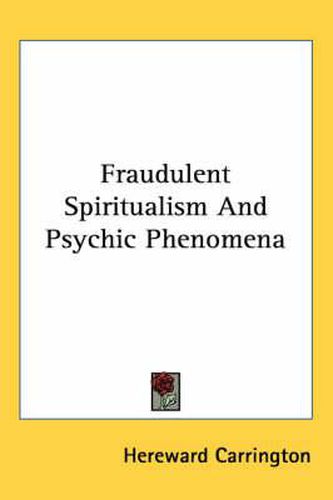 Cover image for Fraudulent Spiritualism and Psychic Phenomena