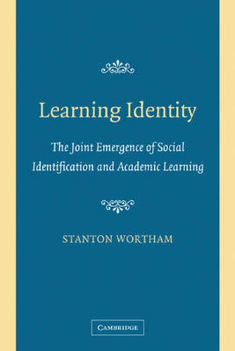 Cover image for Learning Identity: The Joint Emergence of Social Identification and Academic Learning